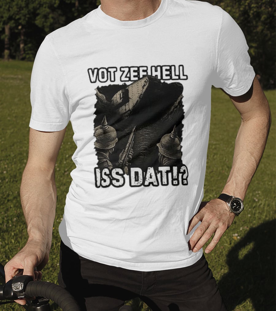 Vot Zee Hell Iss Dat German WWI Tank Reaction T-Shirt