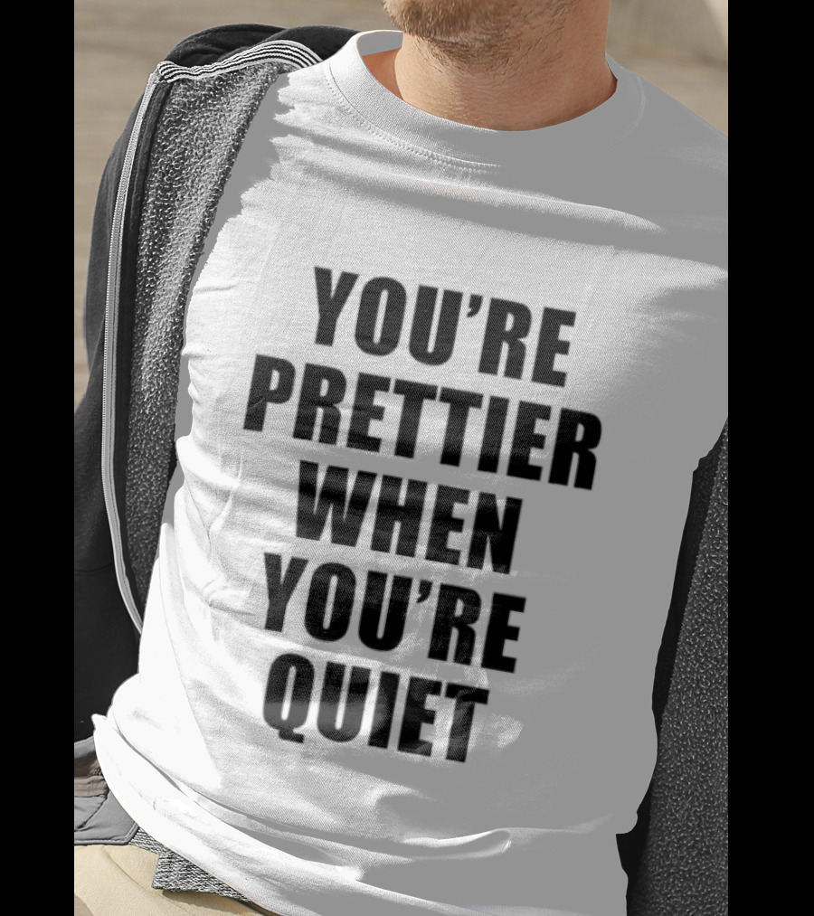 You're Prettier When You're Quiet Bold Black T-Shirt
