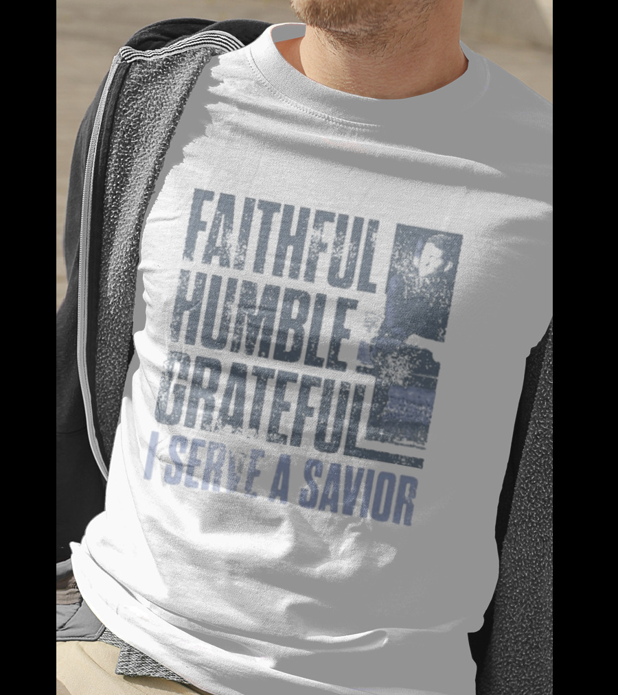 Josh Turner Faithful Humble Grateful I Serve A Savior T-Shirt