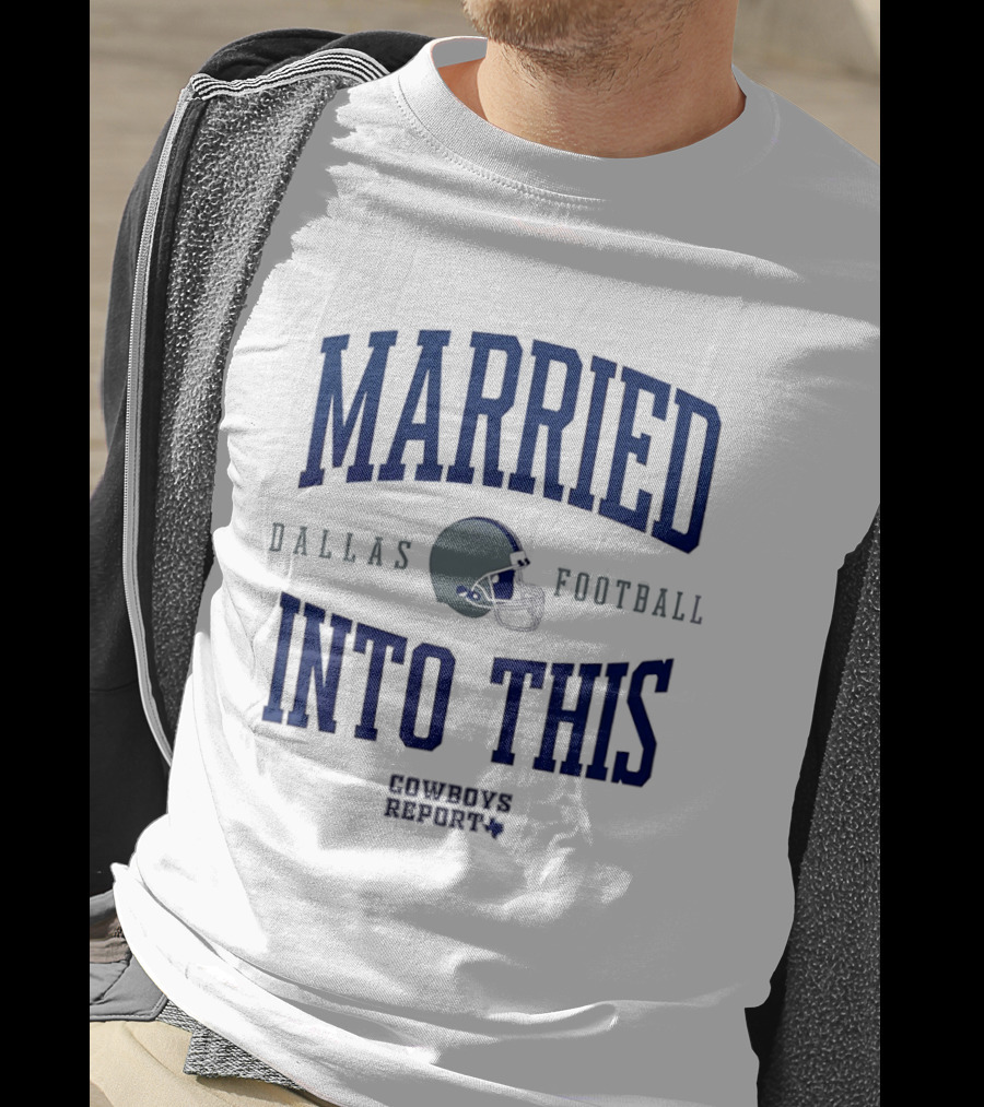 Married Into This Dallas Football Cowboys Report 2026 T-Shirt