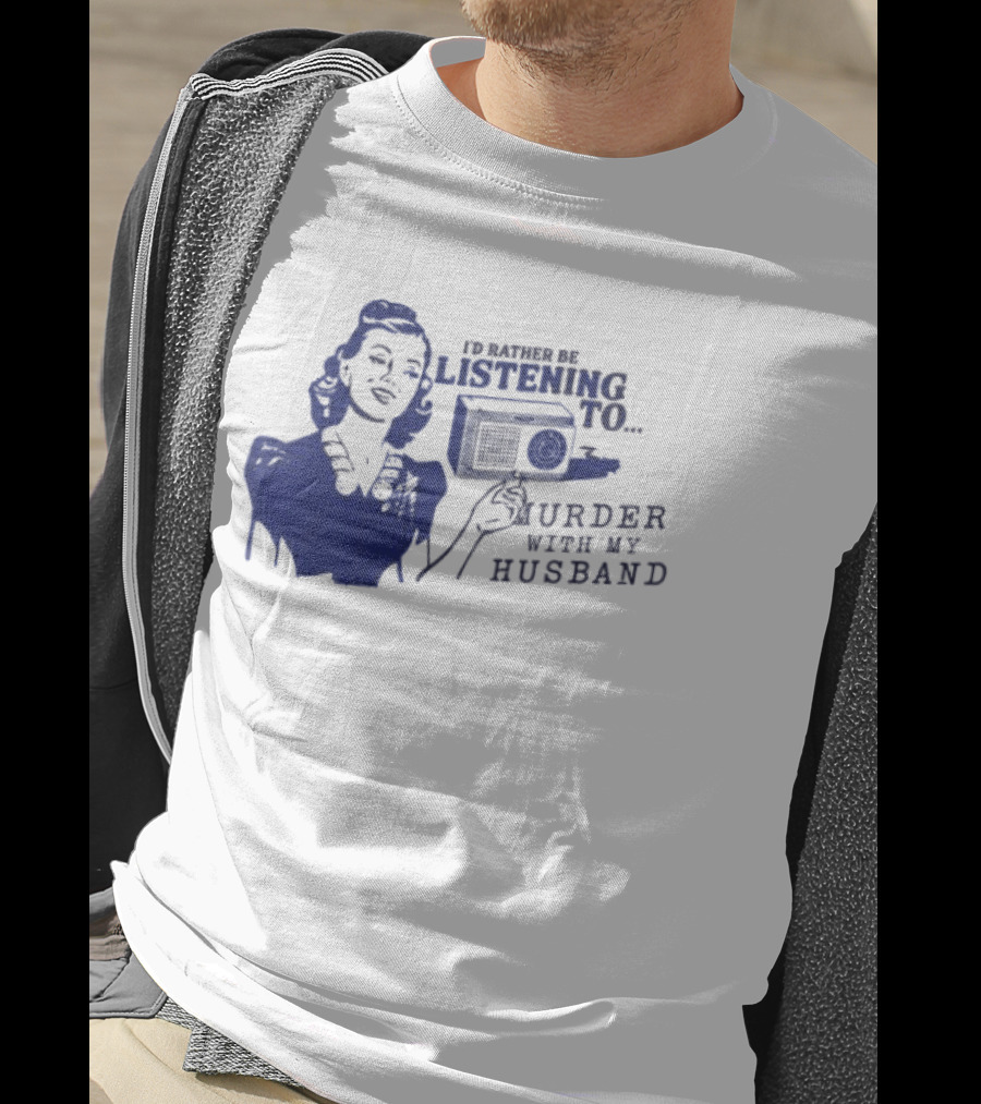 I'd Rather Be Listening To Murder With My Husband Retro Radio Lady T-Shirt