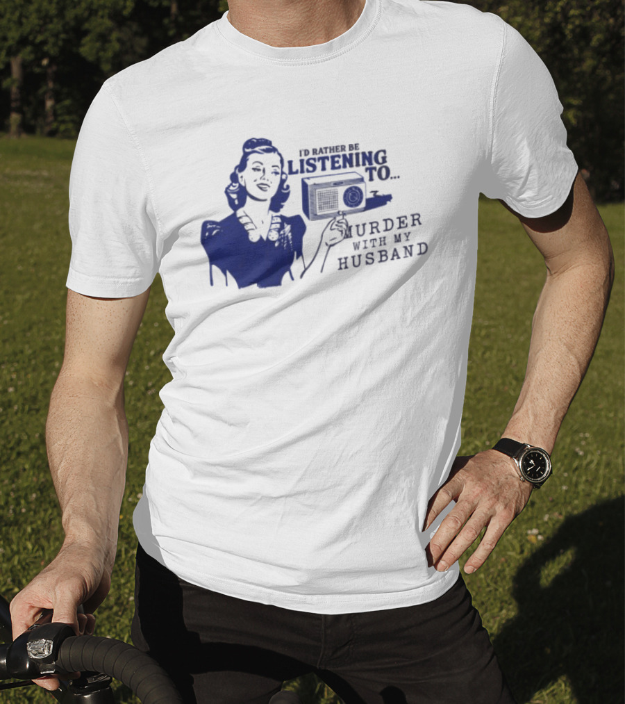 I'd Rather Be Listening To Murder With My Husband Retro Radio Lady T-Shirt