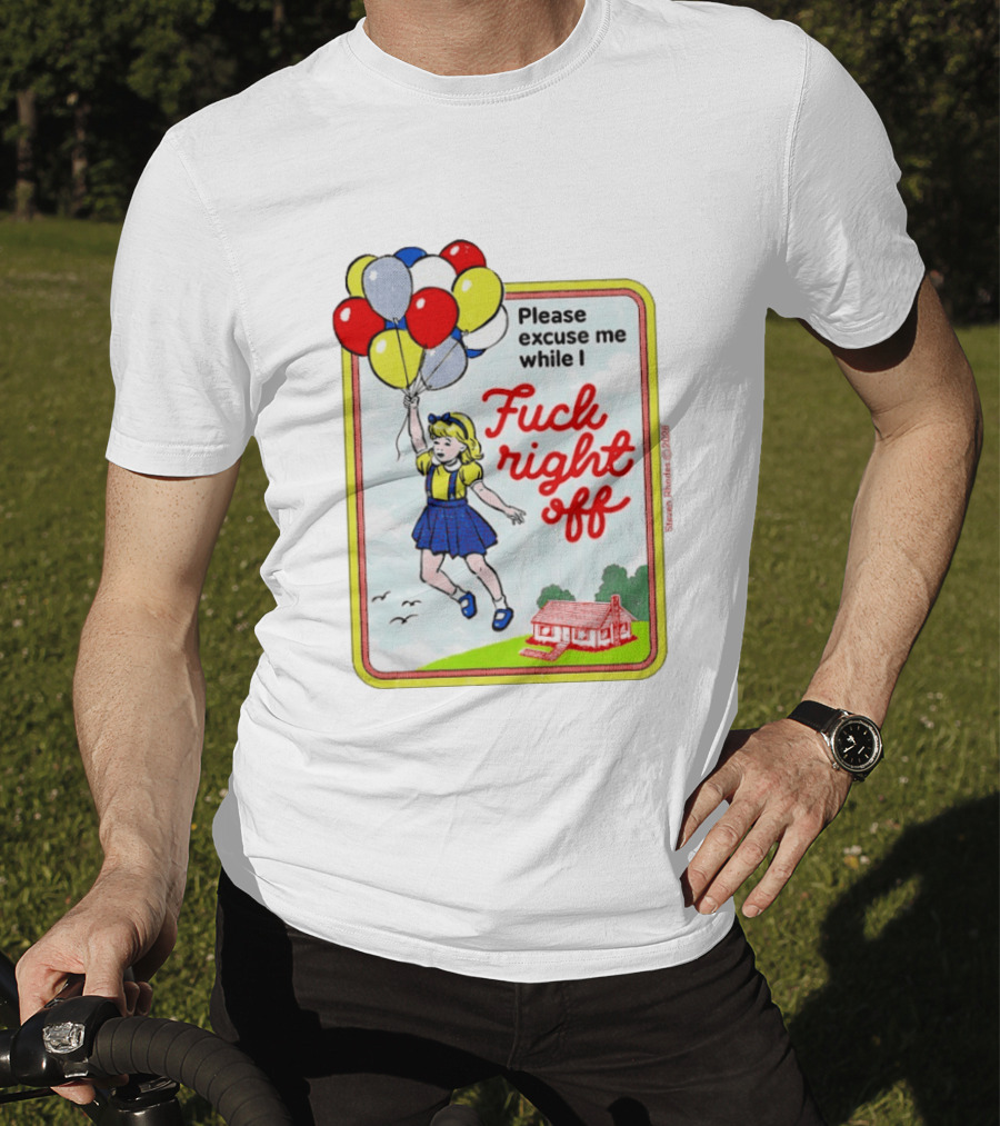 Please Excuse Me While I Fuck Right Off Steven Rhodes Balloons 2026 T-Shirt