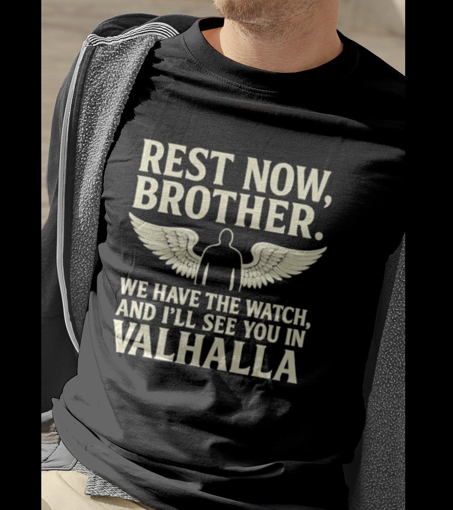 Rest Now Brother We Have The I'll See You In Valhalla Wings T-Shirt