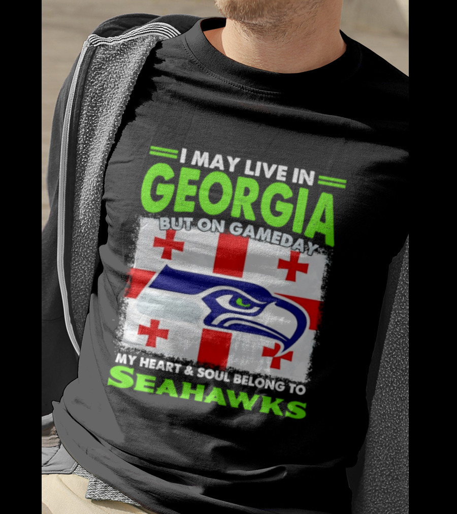 I May Live In Georgia But On Gameday My Heart And Soul Belongs To Seahawks Seahawks Logo Georgia Flag T-Shirt