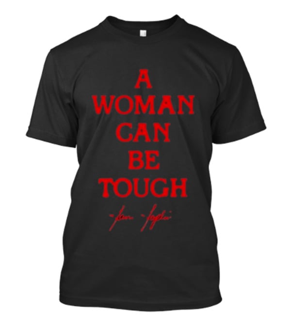 Janis Joplin A Woman Can Be Tough Signature T-Shirt