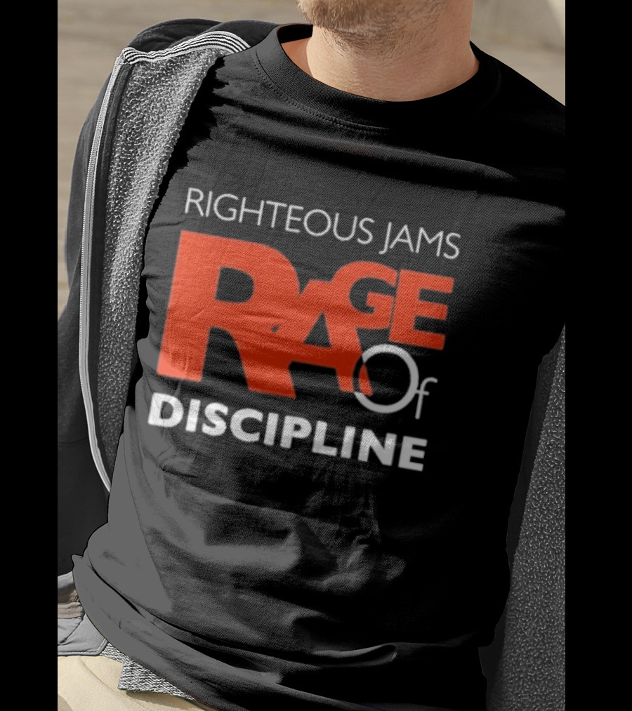 Righteous Jams Rage Of Discipline T-Shirt
