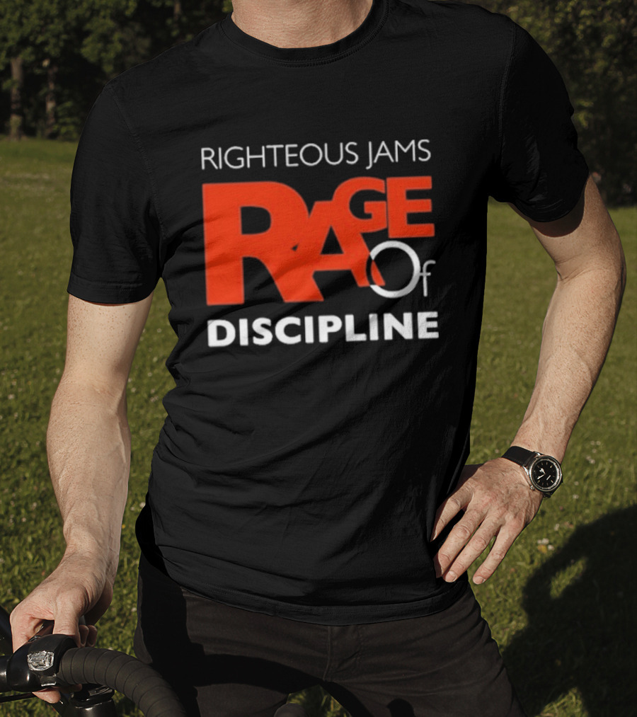 Righteous Jams Rage Of Discipline T-Shirt