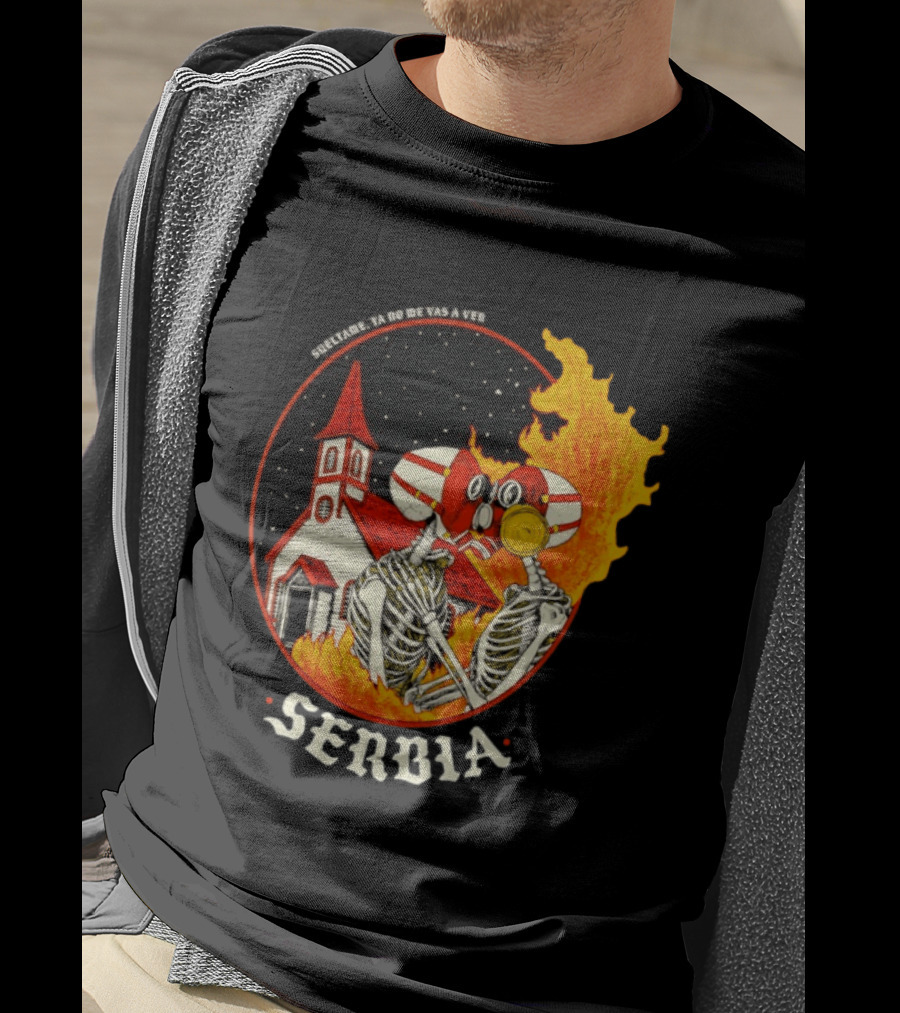 Serbia Big Night Skeletons Church Fire Suéltame Ya No Me Vas A Ver T-Shirt