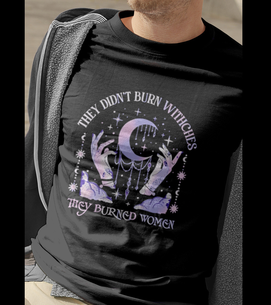 They Didn't Burn Witches They Burned Women Pastel Moon And Hands T-Shirt