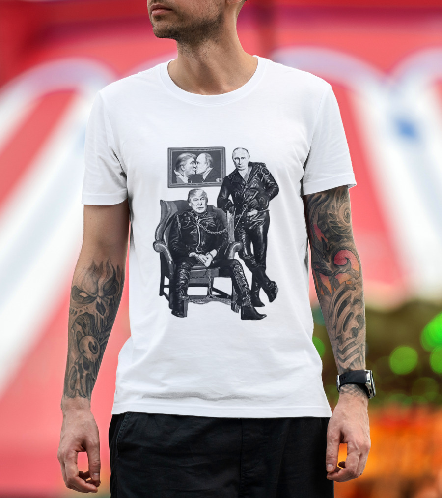 Ridley Heeter Trump Putin Chain And Leather Meme T-Shirt