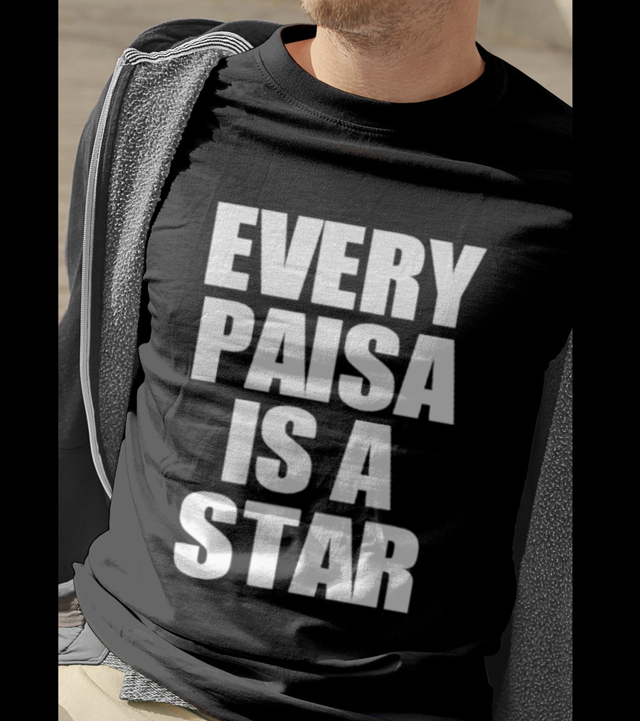 Every Paisa Is A Star Motivational T-Shirt