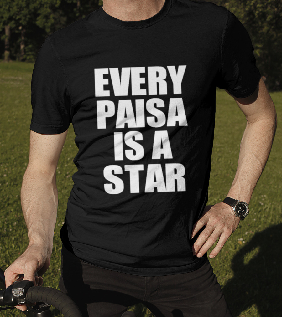 Every Paisa Is A Star Motivational T-Shirt