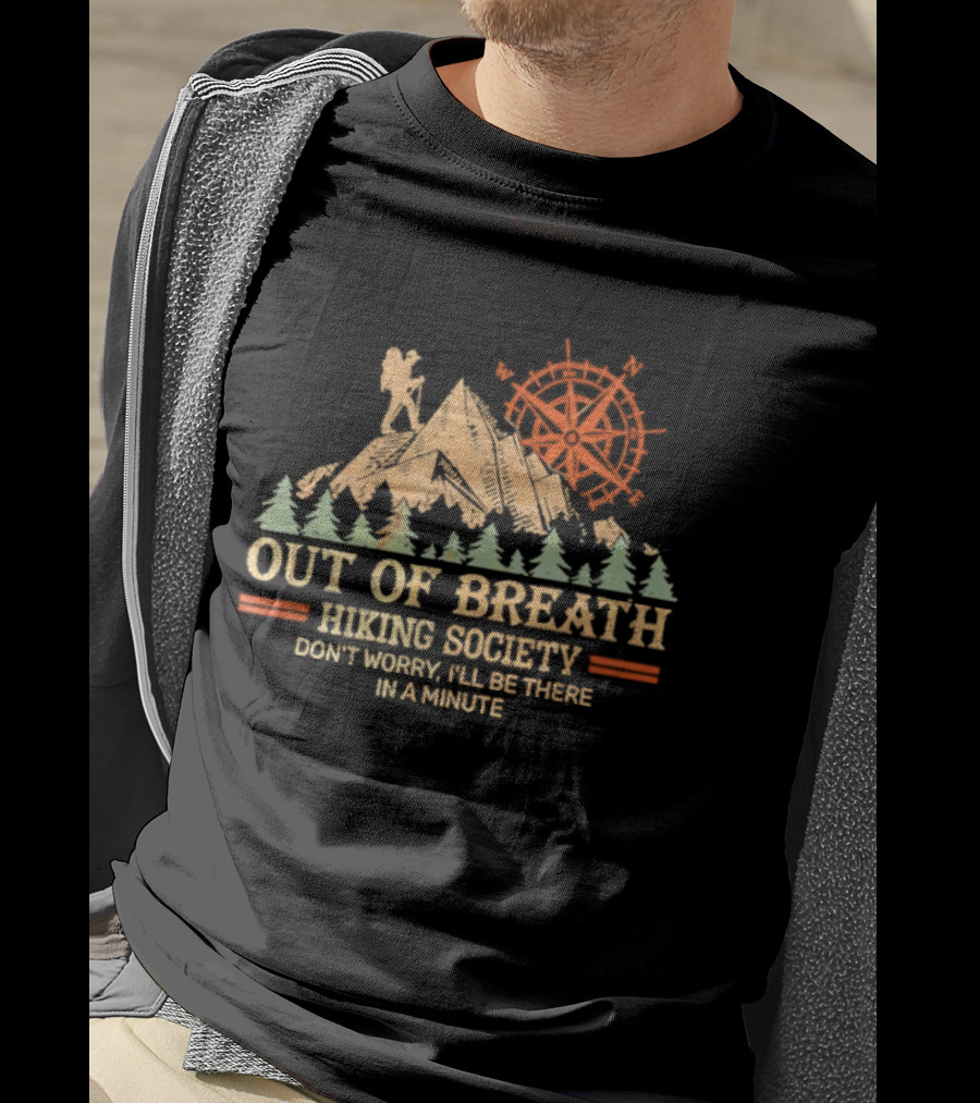 Out Of Breath Hiking Society Don't Worry I'll Be There In A Minute T-Shirt