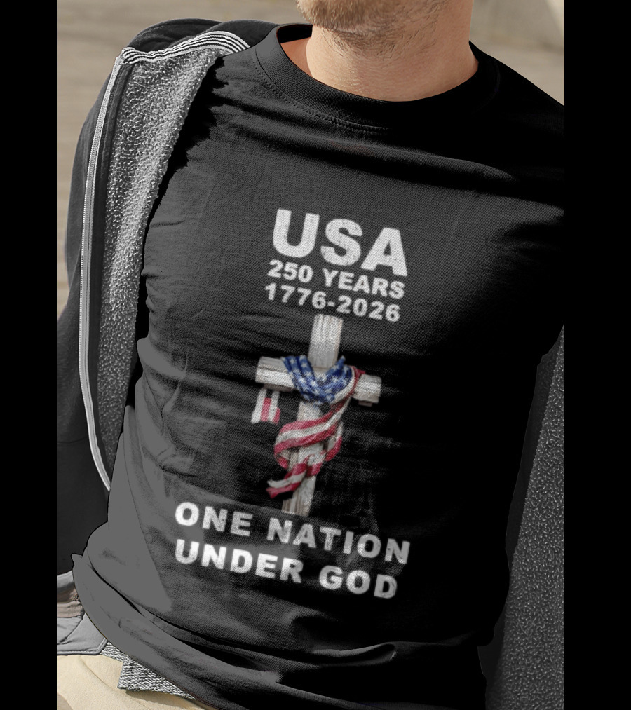 USA 250 Years One Nation Under God 1776 2026 Cross With American Flag T-Shirt