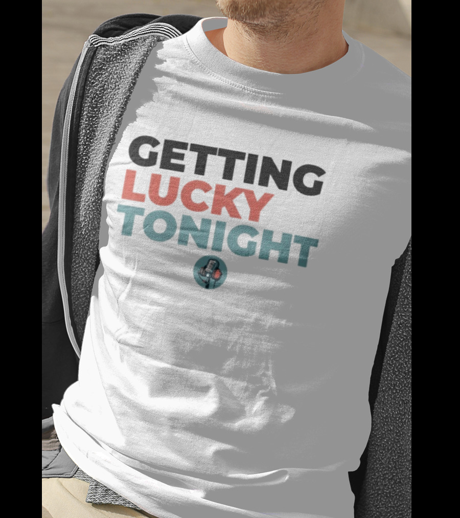 Getting Lucky Tonight Microphone T-Shirt