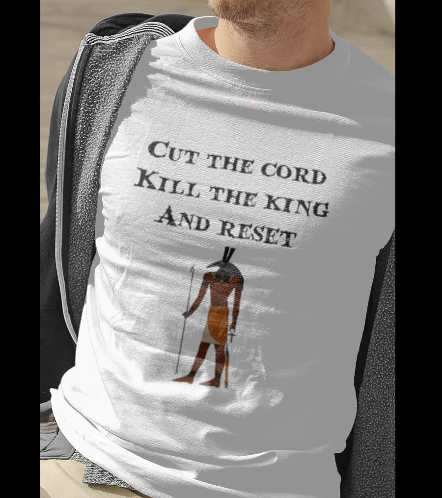 Cut The Cord Kill The King And Reset Anubis Egyptian Influence T-Shirt
