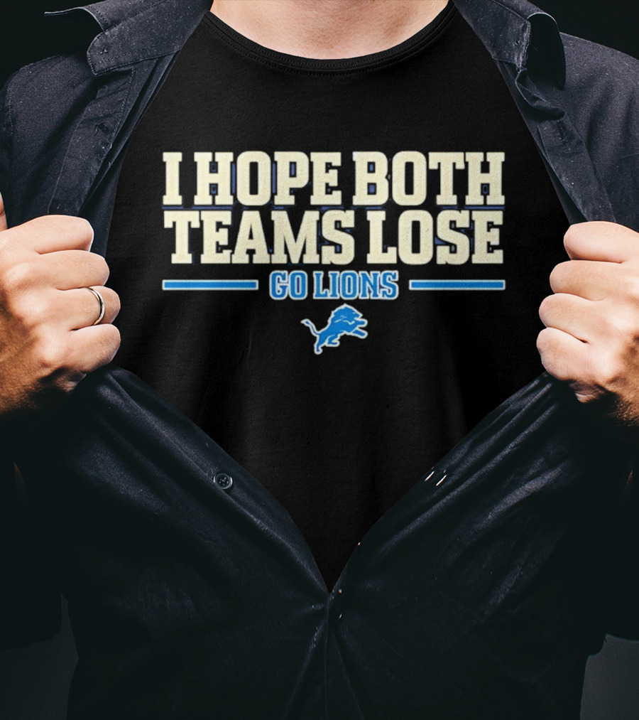 I Hope Both Teams Lose Go Lions Detroit Football T-Shirt