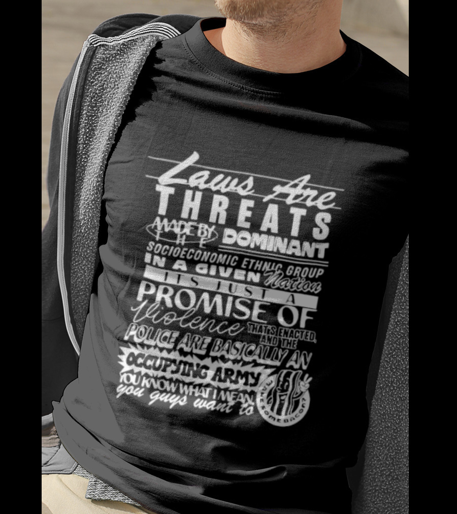 Laws Are Threats Dominant Socioeconomic Ethnic Groups Promise Of Violence Occupying Army T-Shirt