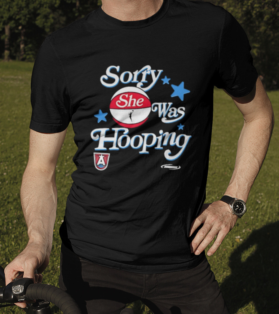 Sorry She Was Hooping Atlanta Dream Stars T-Shirt