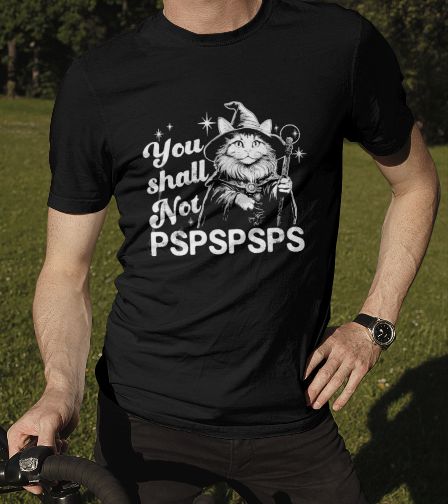 You Shall Not Pspspsps Cat Wizard Gandalf Parody Magic Cloak And Staff Fantasy Feline T-Shirt