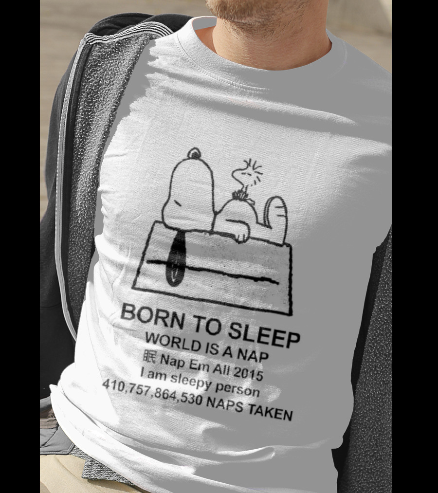 Born To Sleep World Is A Nap I Am Sleepy Person Snoopy Doghouse 410,757,864,530 Naps Taken T-Shirt