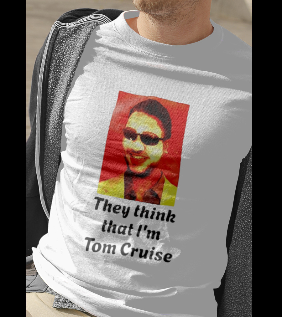 They Think That I'm Tom Cruise Sunglasses Smile T-Shirt