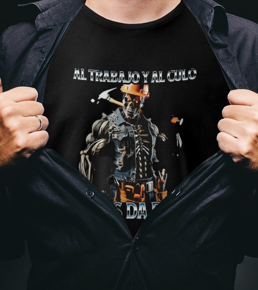 Al Trabajo Y Al Culo Se Les Da Duro Meme Skeleton Construction Worker T-Shirt