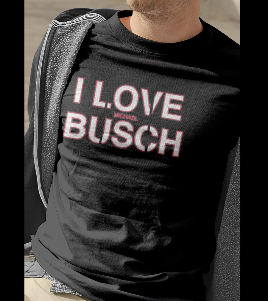 I Love Michael Busch T-Shirt