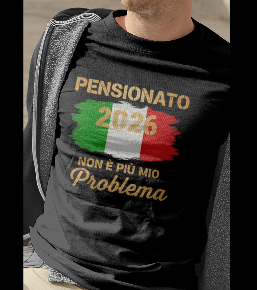 Pensionato 2026 Non È Più Mio Problema Bandiera Italiana T-Shirt
