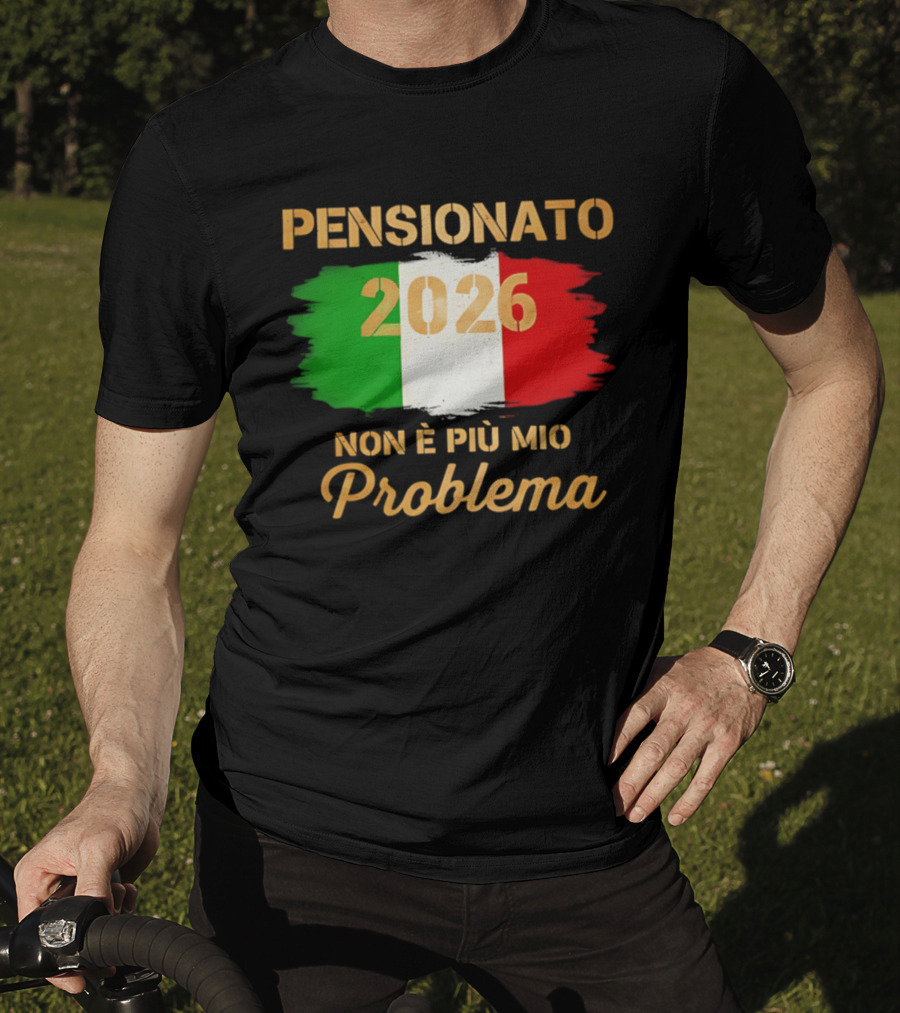 Pensionato 2026 Non È Più Mio Problema Bandiera Italiana T-Shirt