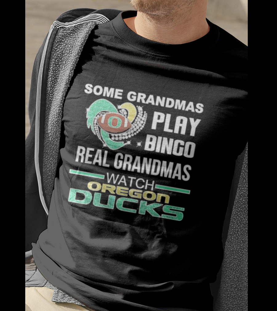 Some Grandmas Play Bingo Real Grandmas Oregon Ducks T-Shirt