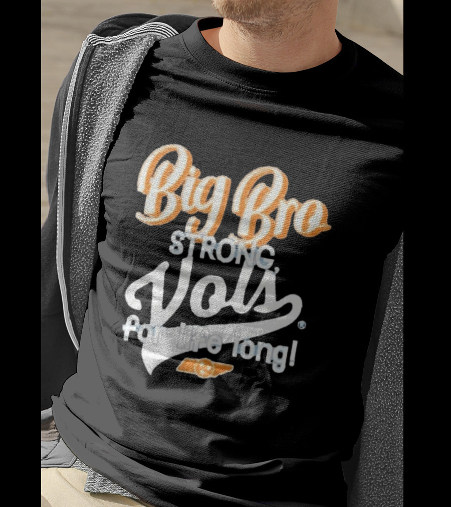 Big Bro Strong Vols For Life Long T-Shirt
