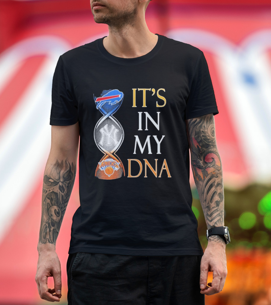 Buffalo Bills New York Yankees New York Knicks It's In My DNA T-Shirt