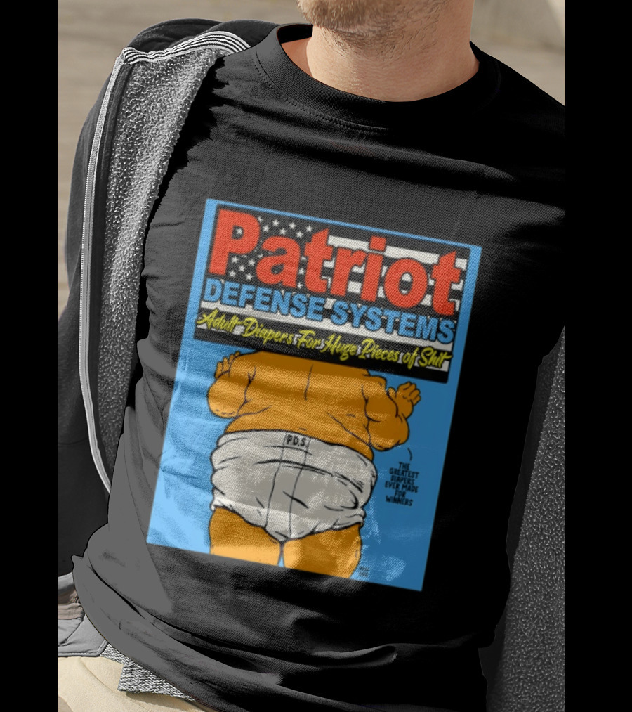Patriot Defense Systems Adult Diapers For Huge Pieces Of Shit T-Shirt