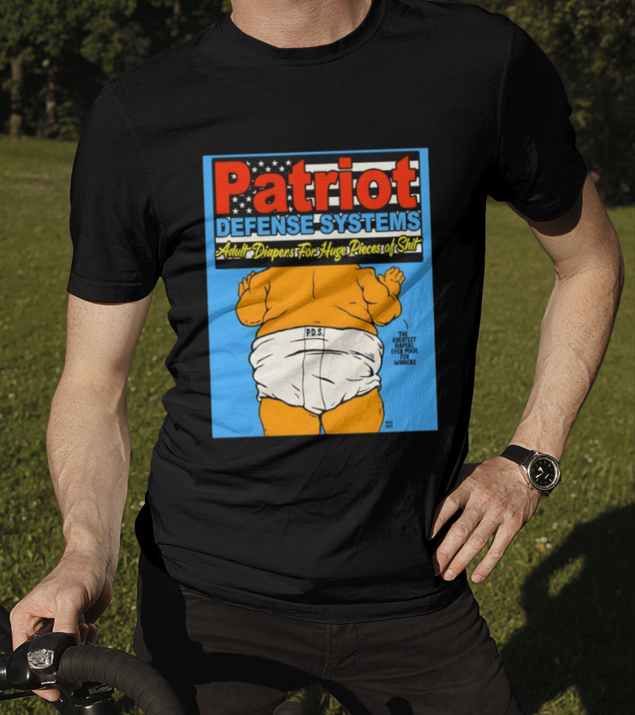 Patriot Defense Systems Adult Diapers For Huge Pieces Of Shit T-Shirt