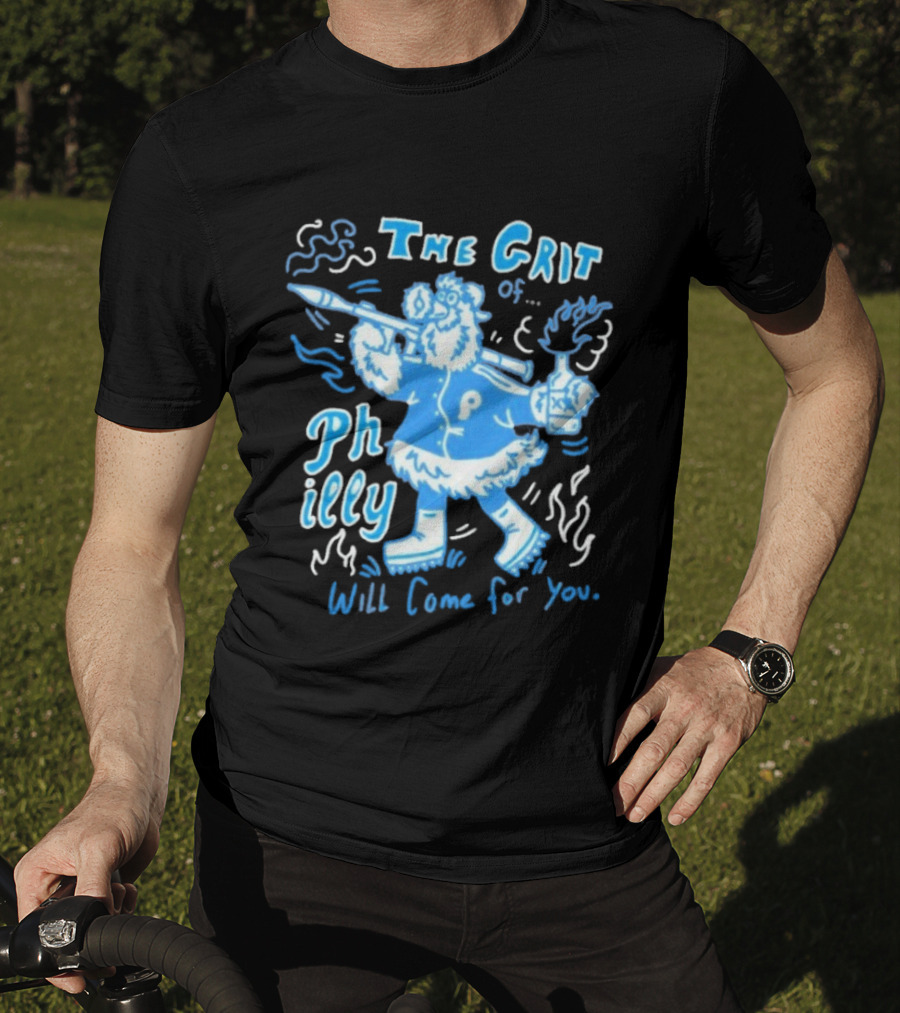 Philadelphia Phillies The Grit Of Philly Will Come For You Mascot And Torch T-Shirt