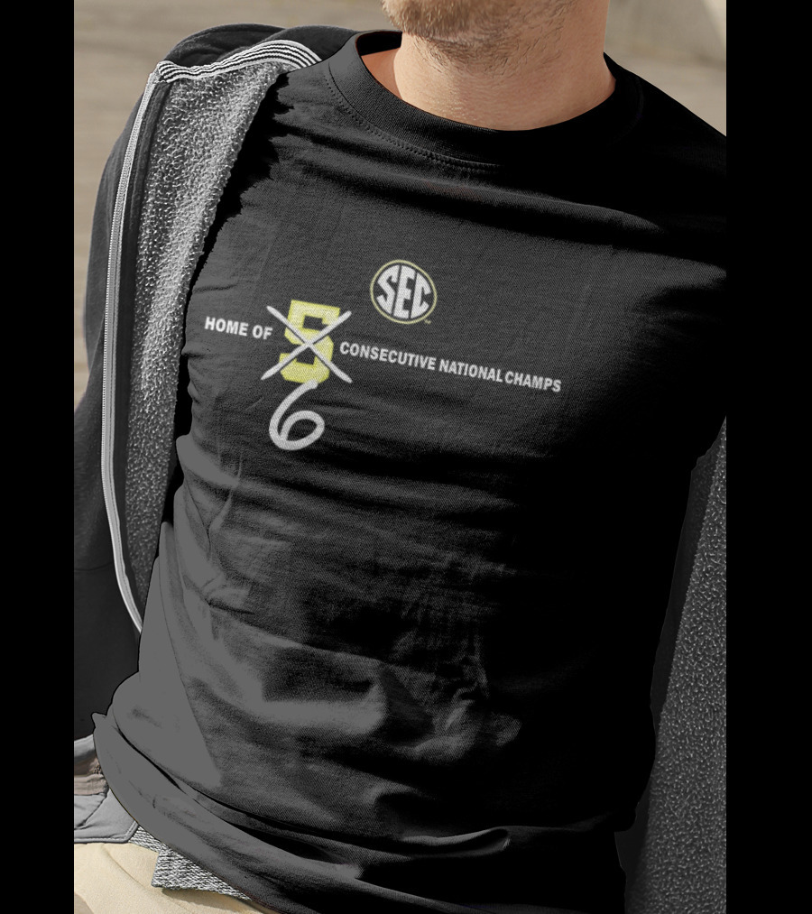 SEC Home Of 6 Consecutive National Champs T-Shirt
