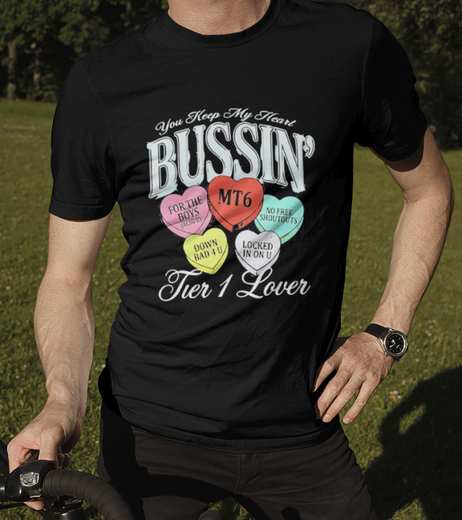 You Keep My Heart Bussin MT6 Tier 1 Lover For The Boys No Free Shoutouts Down Bad 4 U Locked In On U T-Shirt