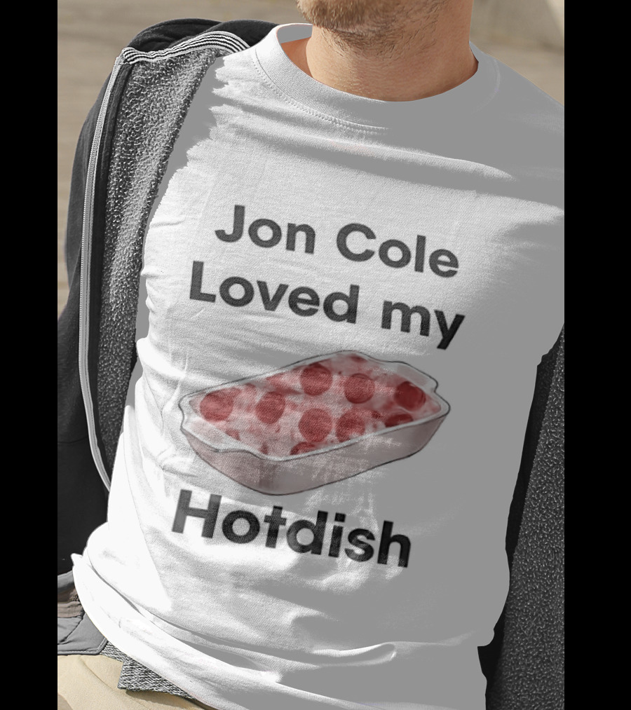 Jon Cole Loved My Hotdish Casserole Dish T-Shirt