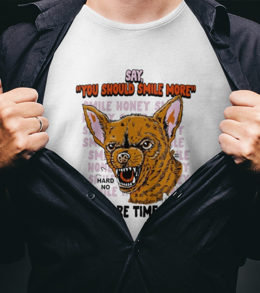 Say You Should Smile More One More Time Buddy T-Shirt