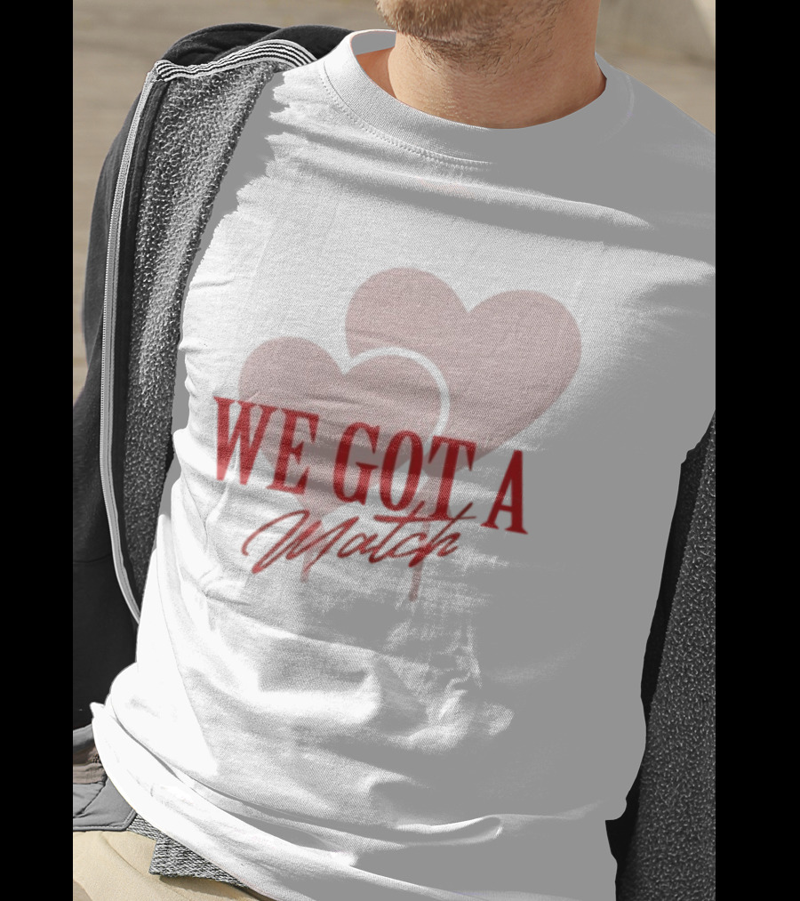 We Got A Match Heart Arlette And BM T-Shirt
