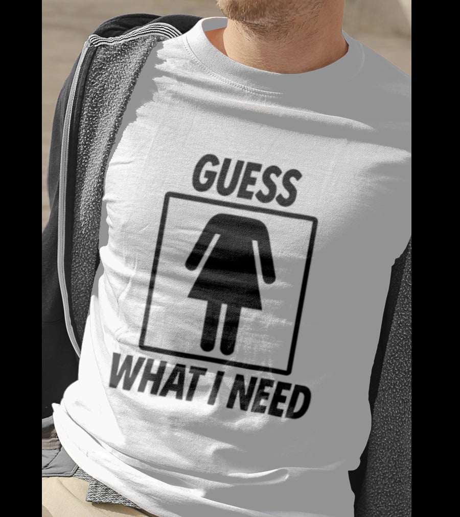 Guess What I Need Female Icon Humor T-Shirt