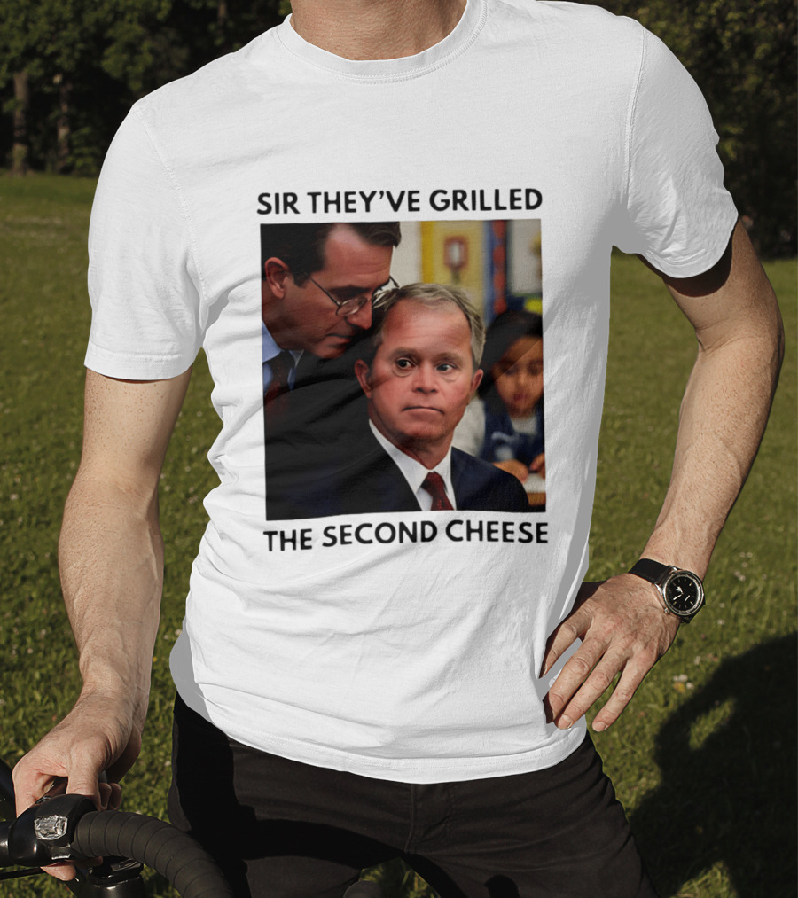 Sir They've Grilled The Second Cheese Meme Bush Schoolroom Whisper T-Shirt