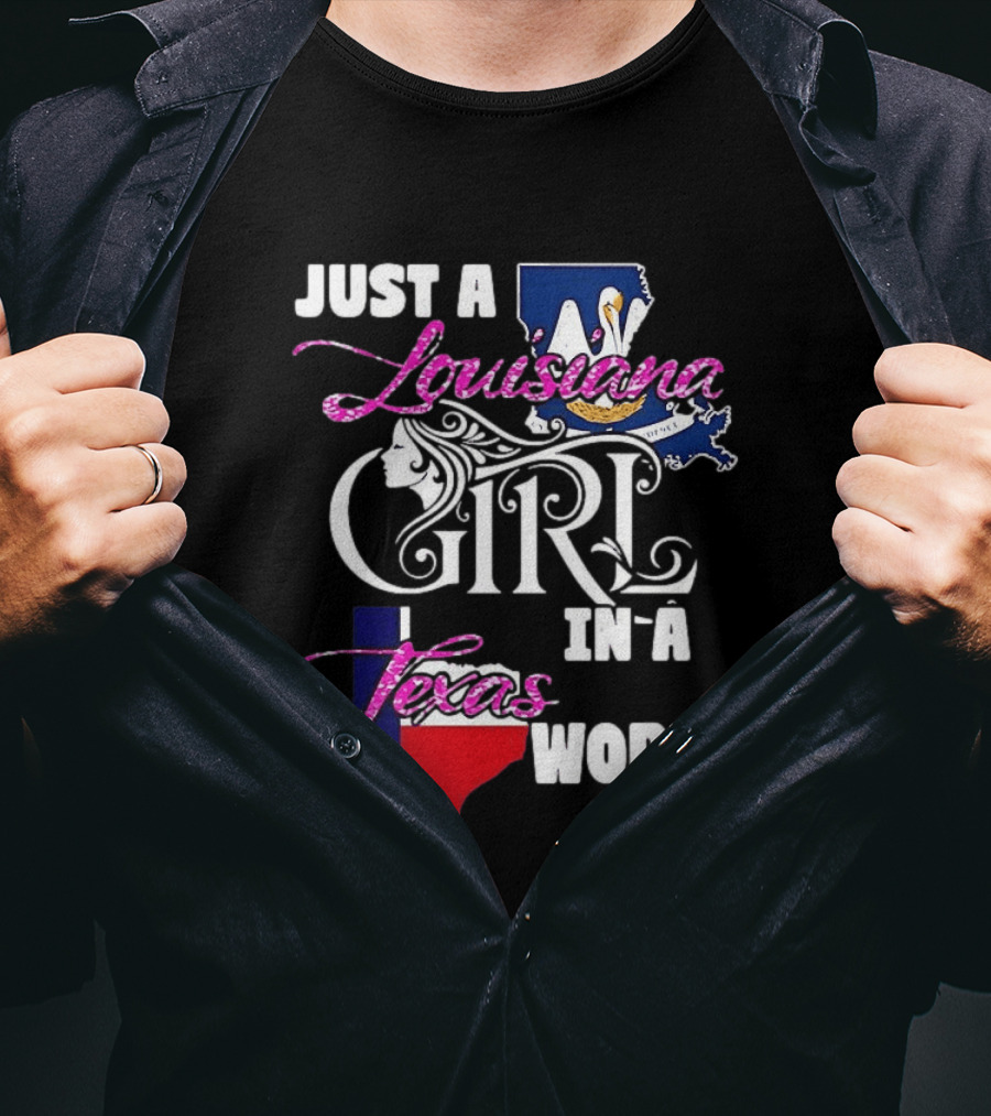 Just A Louisiana Girl In A Texas World With State Flags T-Shirt