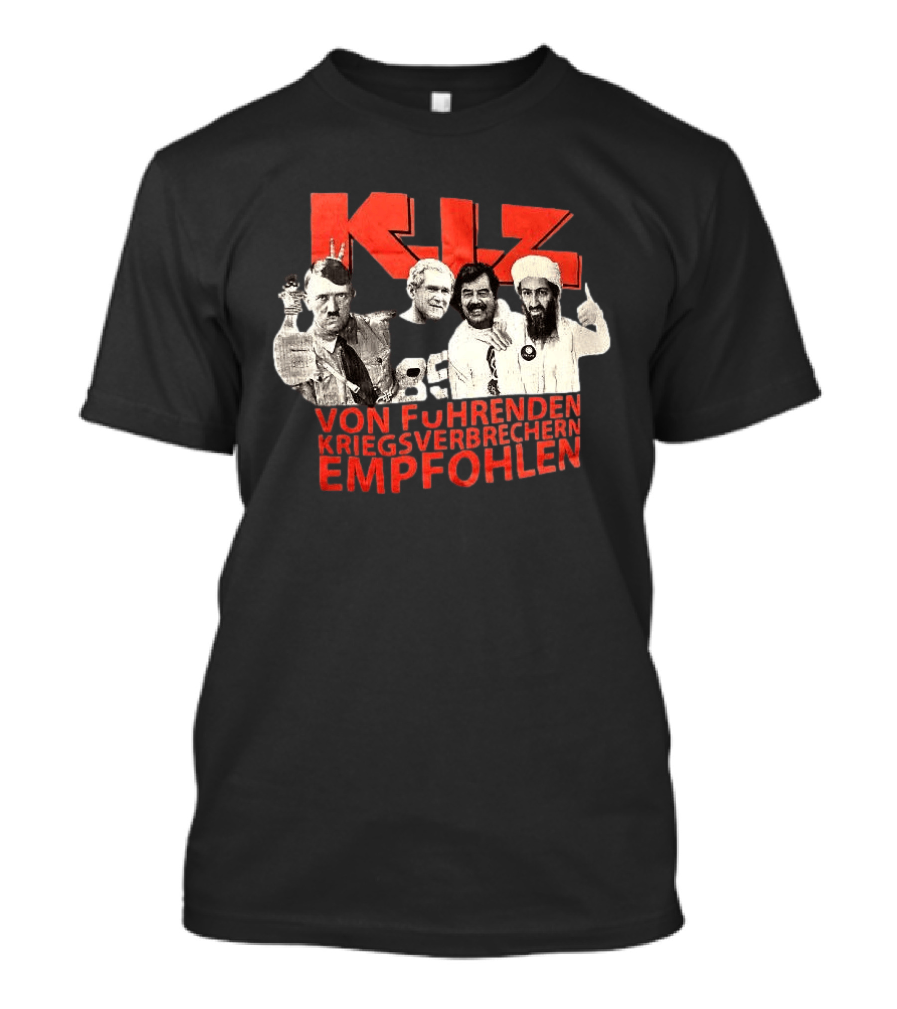 KIZ Von Führenden Kriegsverbrechern Empfohlen Hitler Bin Laden Bush Hussein T-Shirt
