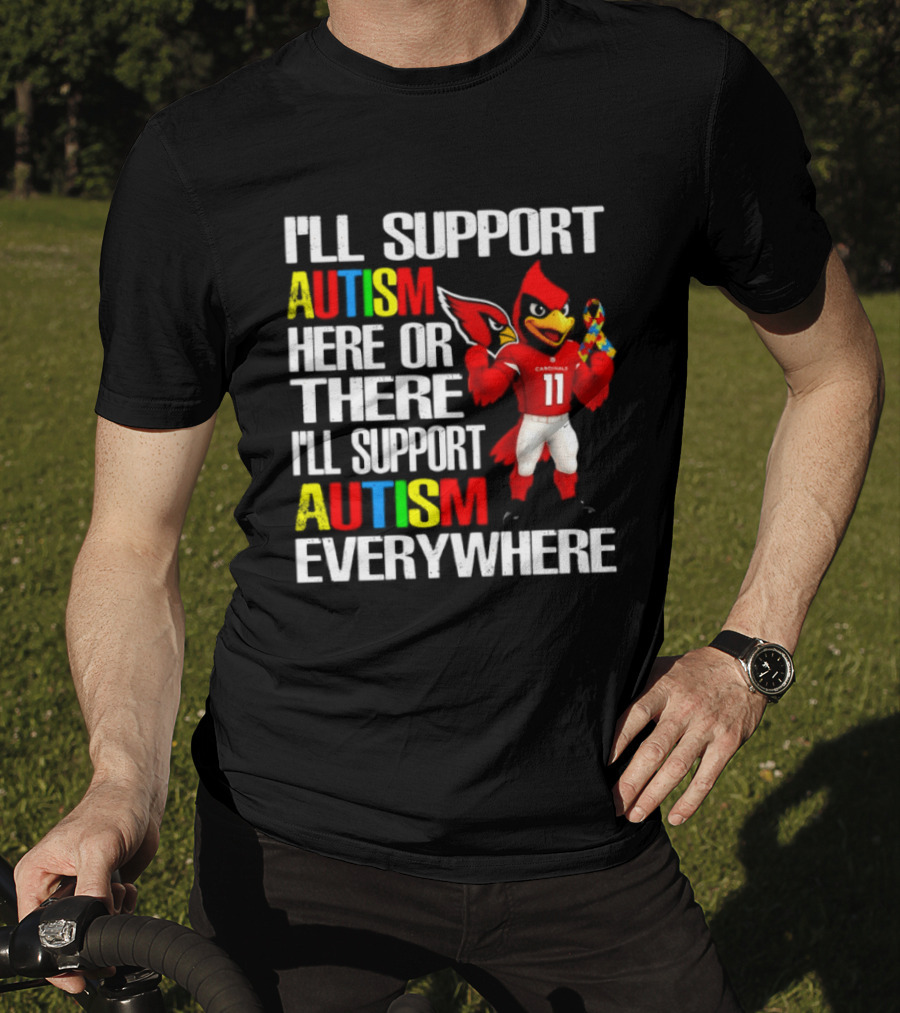 Arizona Cardinals I'll Support Autism Here Or There I'll Support Autism Everywhere T-Shirt