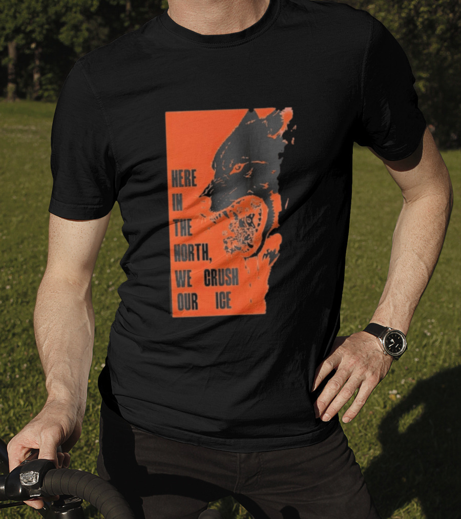 Here In The North We Crush Our Ice Wolf T-Shirt