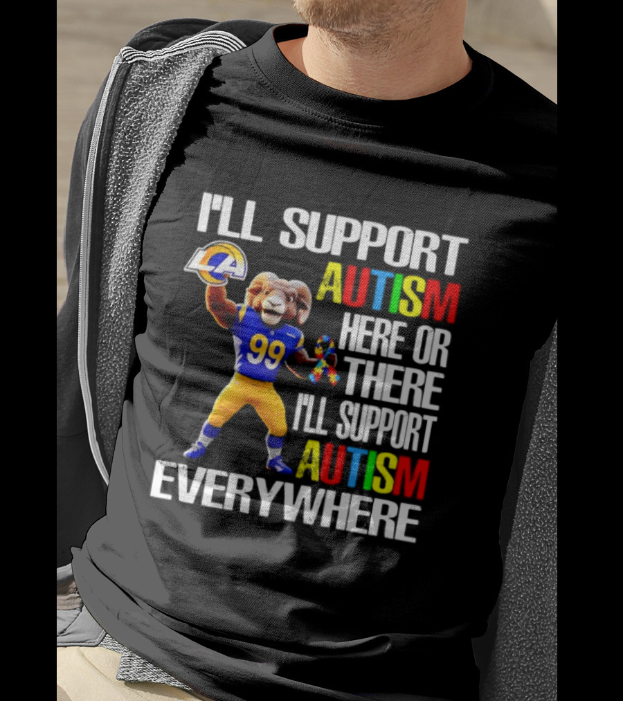 Los Angeles Rams I'll Support Autism Here Or There Everywhere T-Shirt