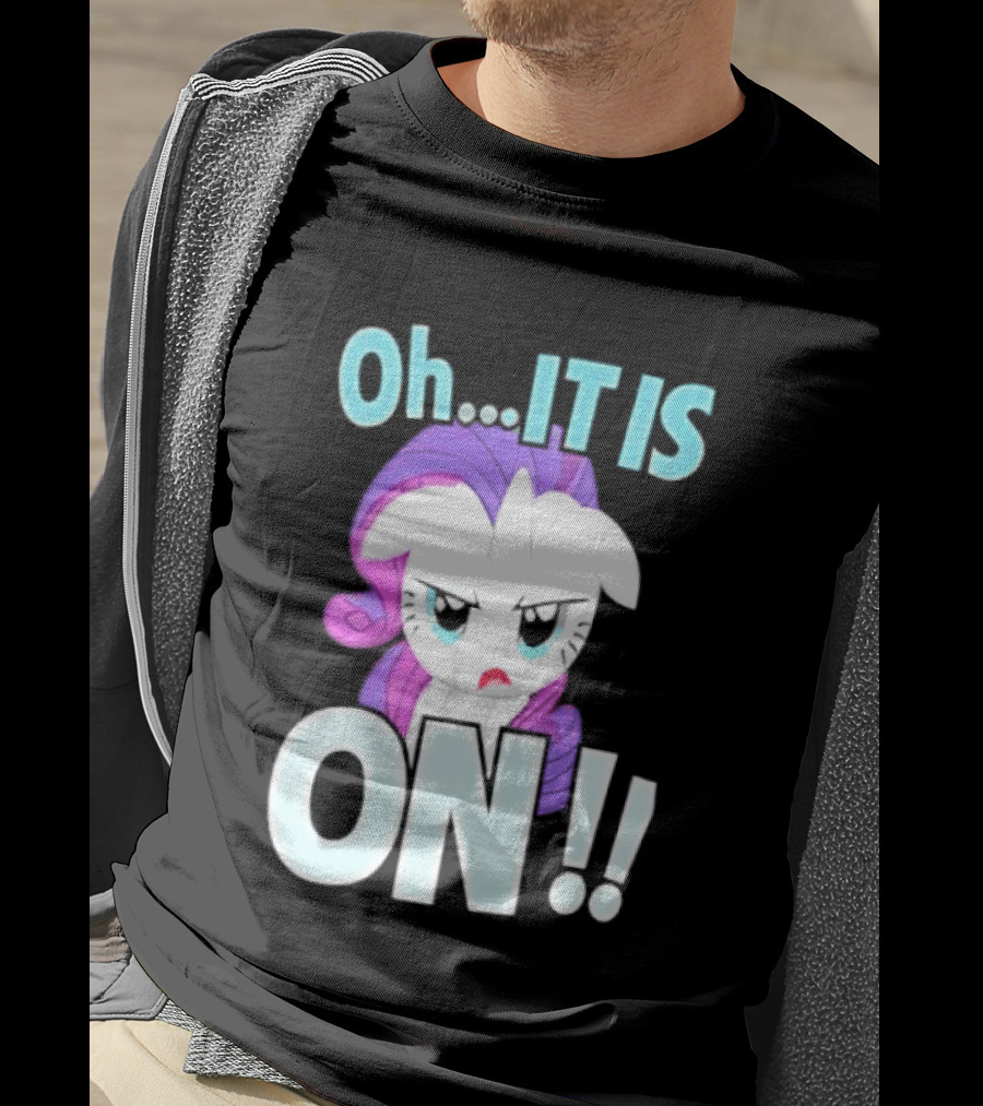 My Little Pony Rarity Oh It Is On T-Shirt